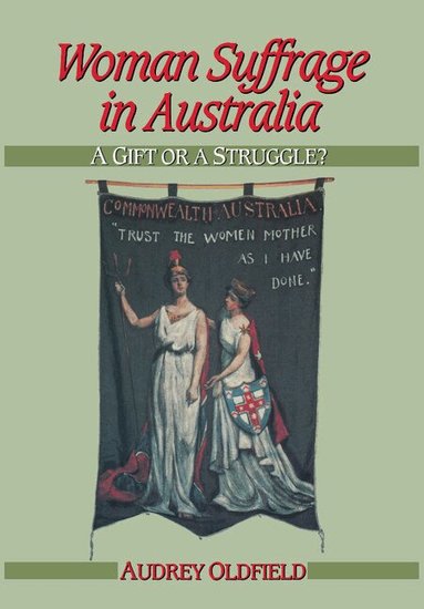 Audrey Oldfield - Woman Suffrage in Australia, Häftad