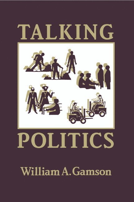 William A. Gamson, William a. Gamson, Gamson William a. - Talking Politics, Häftad