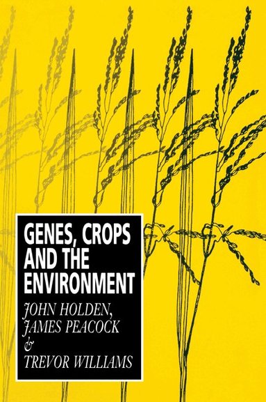 John Holden, James Peacock, Trevor Williams, Trevor Williams, James Peacock - Genes, Crops and the Environment, Häftad