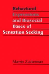 bokomslag Behavioral Expressions and Biosocial Bases of Sensation Seeking