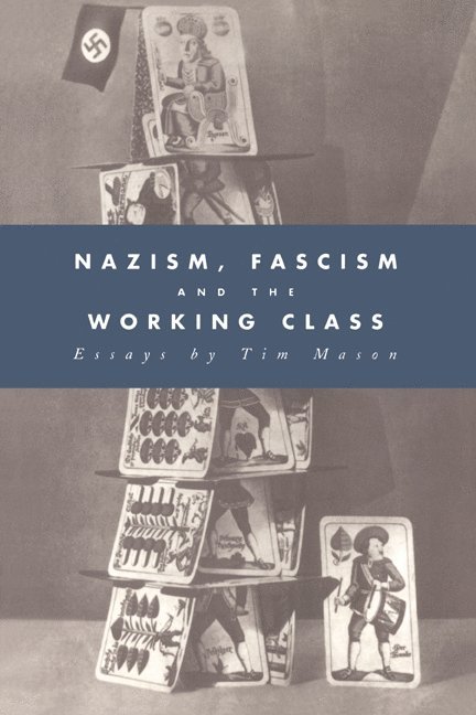 Oxford) Mason, Timothy W. (St Peter's College, Tim Mason, Timothy W. Mason, Pennsylvania) Caplan, Jane (Bryn Mawr College, Jane Caplan - Nazism, Fascism and the Working Class, Häftad