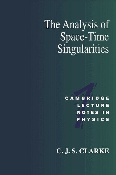 C. J. S. Clarke - The Analysis of Space-Time Singularities, Häftad