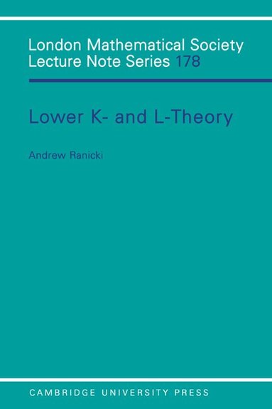 Andrew Ranicki - Lower K- and L-theory, Häftad