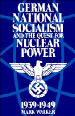 Mark Walker - German National Socialism and the Quest for Nuclear Power, 1939-49, Häftad