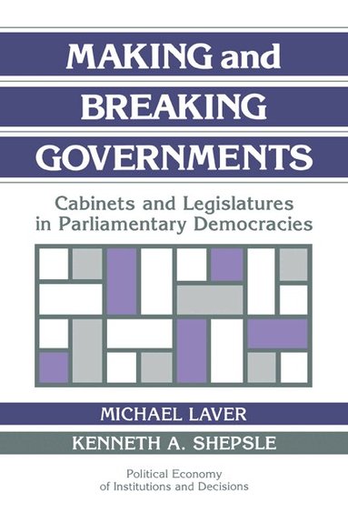 Michael Laver, Michael Laver, Kenneth A. Shepsle - Making and Breaking Governments, Häftad