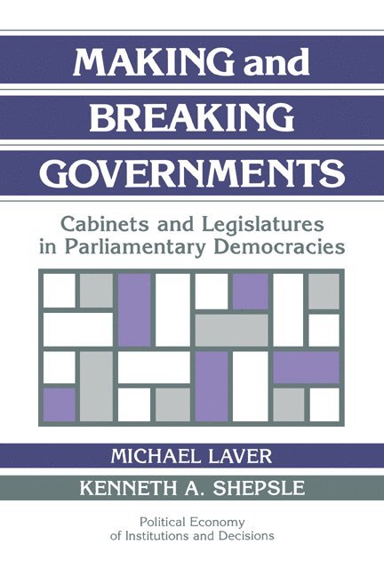 Michael Laver, Michael (University of Dublin) Laver, Massachusetts) Shepsle, Kenneth A. (Harvard University, Kenneth A. Shepsle, Randall Calvert - Making and Breaking Governments, Häftad