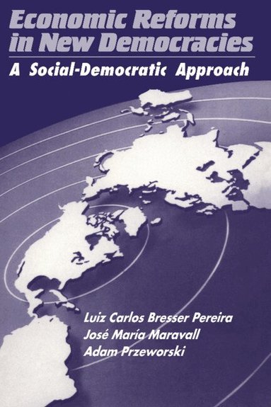 Luiz Carlos Bresser Pereira, José María Maravall, Adam Przeworski - Economic Reforms in New Democracies, Häftad