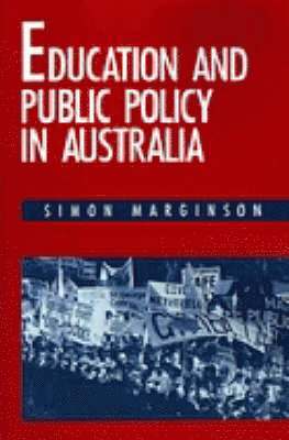 Simon Marginson - Education and Public Policy in Australia, Häftad