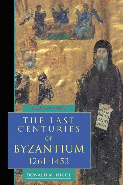 The Last Centuries of Byzantium, 1261-1453 1