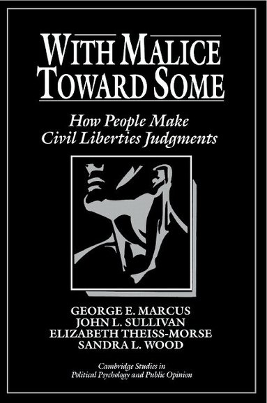 George E. Marcus, John L. Sullivan, Elizabeth Theiss-Morse, Sandra L. Wood, James H. Kuklinski, Dennis Chong - With Malice toward Some, Häftad