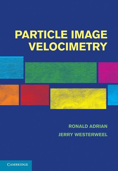Ronald J. Adrian, Jerry Westerweel - Particle Image Velocimetry, Inbunden