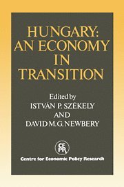 Istvan Szekely, David M. G. Newbery, Istvan (Budapest University of Economic Sciences) Szekely, David M. G. (University of Cambridge) Newbery, David M. G. Newbery - Hungary: An Economy in Transition, Inbunden