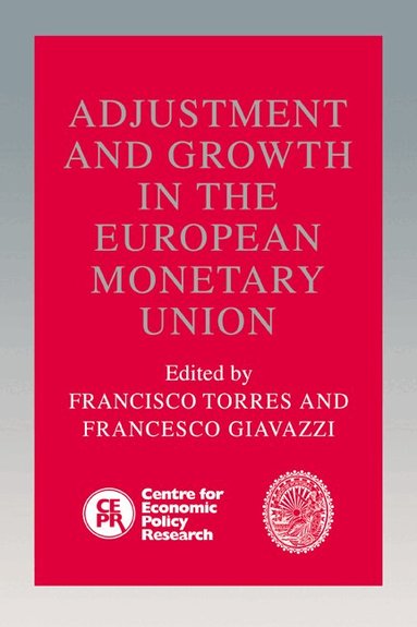 Francisco Torres, Francesco Giavazzi - Adjustment and Growth in the European Monetary Union, Inbunden