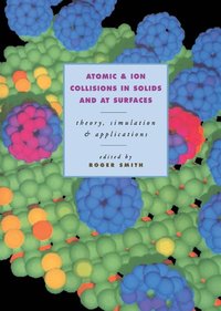 bokomslag Atomic and Ion Collisions in Solids and at Surfaces