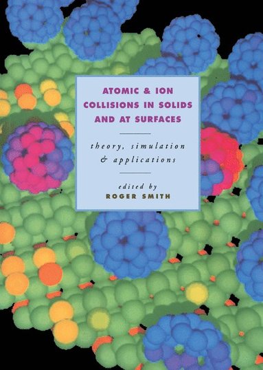 bokomslag Atomic and Ion Collisions in Solids and at Surfaces