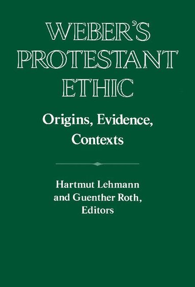 Hartmut Lehmann, Guenther Roth - Weber's Protestant Ethic, Inbunden