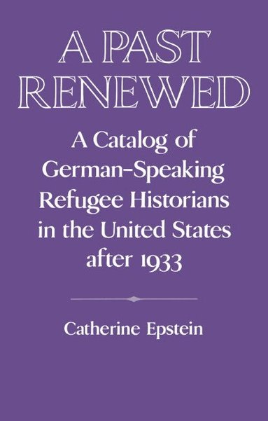 Catherine Epstein - A Past Renewed, Inbunden