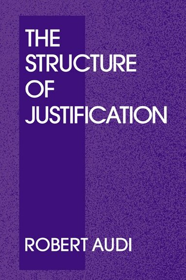 Robert Audi - The Structure of Justification, Inbunden