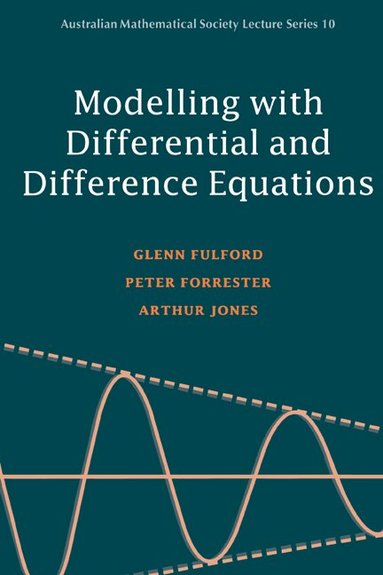 Glenn Fulford, Peter Forrester, Arthur Jones - Modelling with Differential and Difference Equations, Inbunden