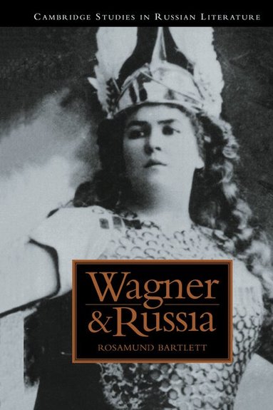 Rosamund Bartlett, Catriona Kelly, Anthony Cross - Wagner and Russia, Inbunden