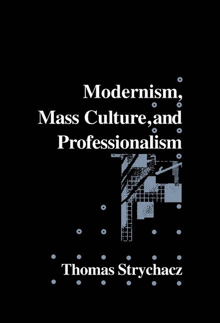 Modernism, Mass Culture and Professionalism 1