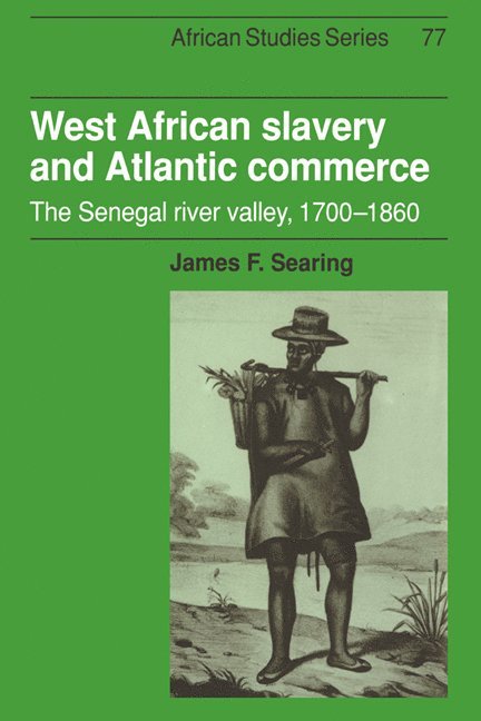 Urbana-Champaign) Searing, James F. (University of Illinois, James F. Searing, David Anderson, Carolyn Brown - West African Slavery and Atlantic Commerce, Inbunden