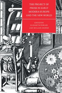 bokomslag The Project of Prose in Early Modern Europe and the New World