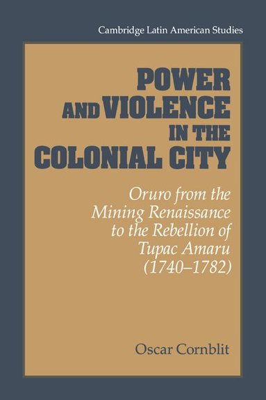 Oscar Cornblit - Power and Violence in the Colonial City, Inbunden
