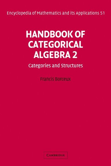 bokomslag Handbook of Categorical Algebra: Volume 2, Categories and Structures