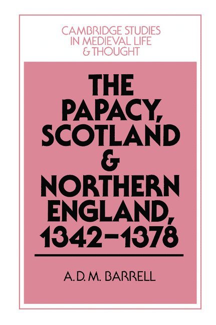 The Papacy, Scotland and Northern England, 1342-1378 1