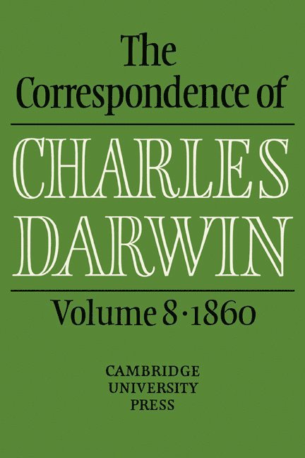Charles Darwin, Darwin Charles, Frederick Burkhardt, Janet Browne, Duncan M. Porter, Marsha Richmond, Frederick (American Council of Learned Societies) Burkhardt, Janet (Virginia Polytechnic Institute and State University) Browne, Duncan M. (Cambridge University Library) Porter, Marsha (Cambridge University Library) Richmond - Correspondence of Charles Darwin: Volume 8, 1860, Inbunden