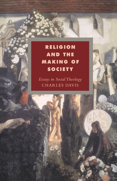 Charles Davis - Religion and the Making of Society, Inbunden