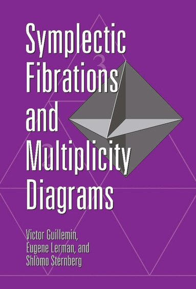 Victor Guillemin, Eugene Lerman, Shlomo Sternberg - Symplectic Fibrations and Multiplicity Diagrams, Inbunden