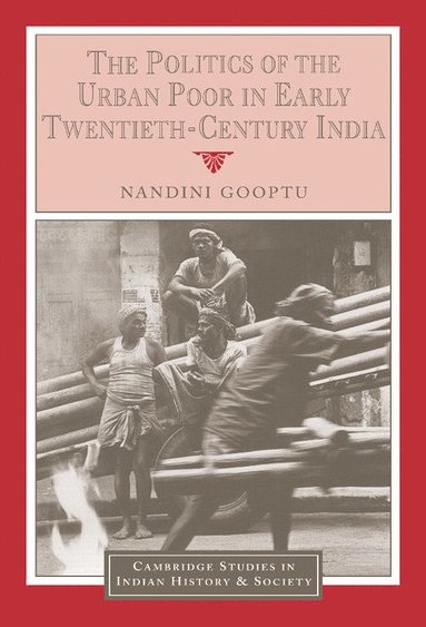 bokomslag The Politics of the Urban Poor in Early Twentieth-Century India