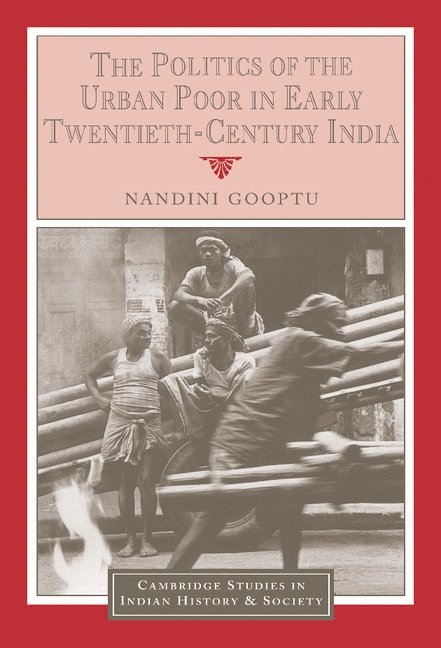 The Politics of the Urban Poor in Early Twentieth-Century India 1