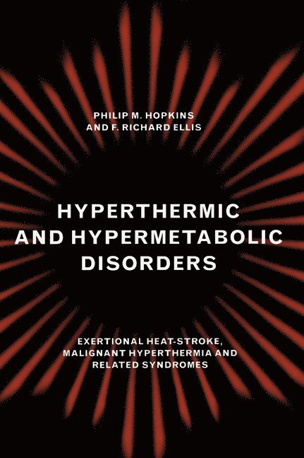 Philip M. Hopkins, Eric Hopkins, Philip M. Hopkins, F. R. Ellis, Leeds) Hopkins, Philip M. (St James's University Hospital, Leeds) Ellis, F. R. (St James's University Hospital - Hyperthermic and Hypermetabolic Disorders, Inbunden