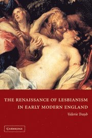 bokomslag The Renaissance of Lesbianism in Early Modern England