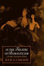 Julie A. Carlson - In the Theatre of Romanticism, Inbunden