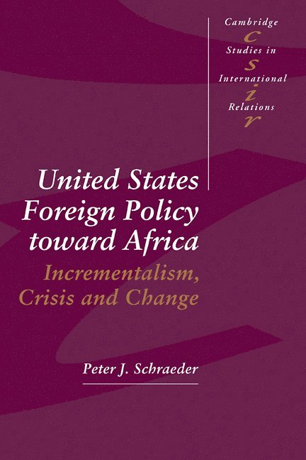 Peter J. Schraeder, Chicago) Schraeder, Peter J. (Loyola University, Schraeder Peter J. - United States Foreign Policy toward Africa, Inbunden