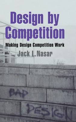 Jack L. (Ohio State University) Nasar, Jack L. Nasar - Design by Competition, Inbunden