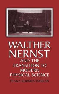 bokomslag Walther Nernst and the Transition to Modern Physical Science