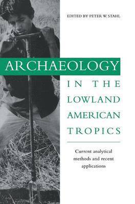 Archaeology in the Lowland American Tropics 1