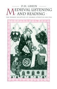 bokomslag Medieval Listening and Reading: The Primary Reception of German Literature 800 1300