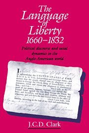 J. C. D. Clark - The Language of Liberty 1660-1832, Inbunden