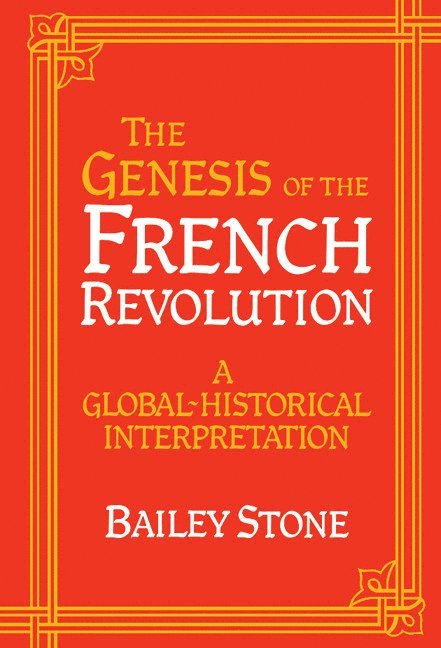 Bailey Stone, Bailey (University of Houston) Stone - The Genesis of the French Revolution, Inbunden