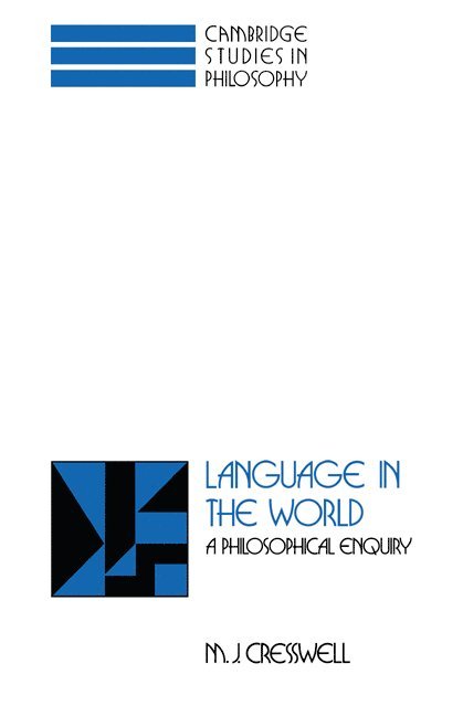 M. J. Cresswell, Cresswell M. J. - Language in the World: A Philosophical Enquiry, Inbunden