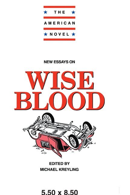 Michael Kreyling, Tennessee) Kreyling, Michael (Vanderbilt University, Michael Kreyling, Emory Elliot - New Essays on Wise Blood, Häftad