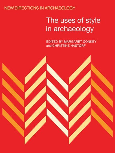 Margaret Wright Conkey, Christine Ann Hastorf - The Uses of Style in Archaeology, Häftad