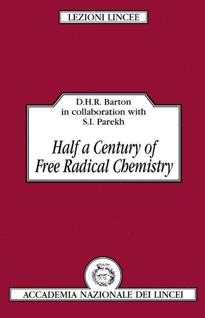 Derek H. R. Barton, Shyamal I. Parekh, Derek H. R. (Texas A & M University) Barton, Shyamal I. (Texas A & M University) Parekh, S. I. Parekh - Half a Century of Free Radical Chemistry, Häftad