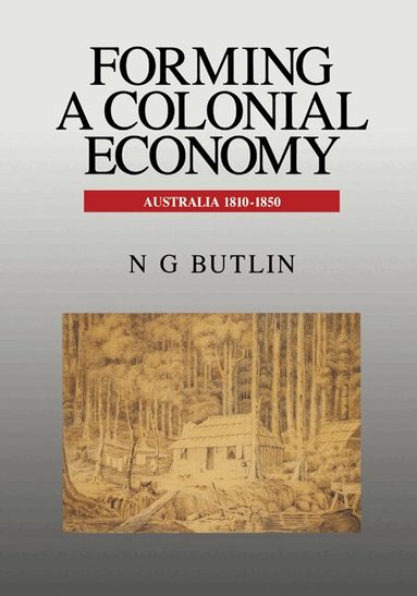 Noel George Butlin - Forming a Colonial Economy, Häftad